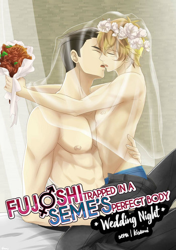 Download Fujoshi Trapped in a Seme's Perfect Body *Wedding Night*