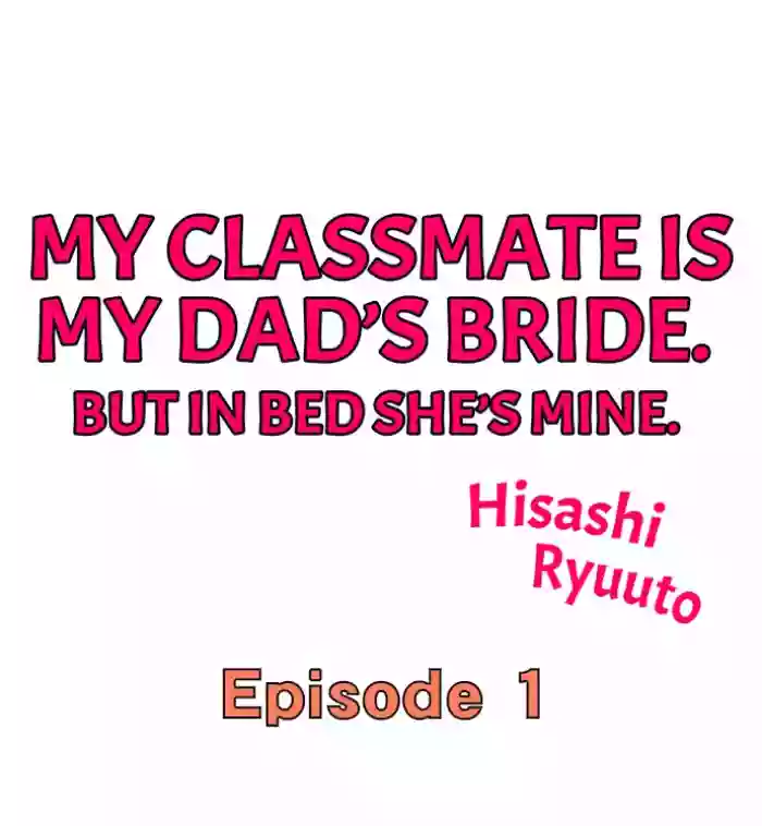 Download My Classmate is My Dad's Bride, But in Bed She's Mine.